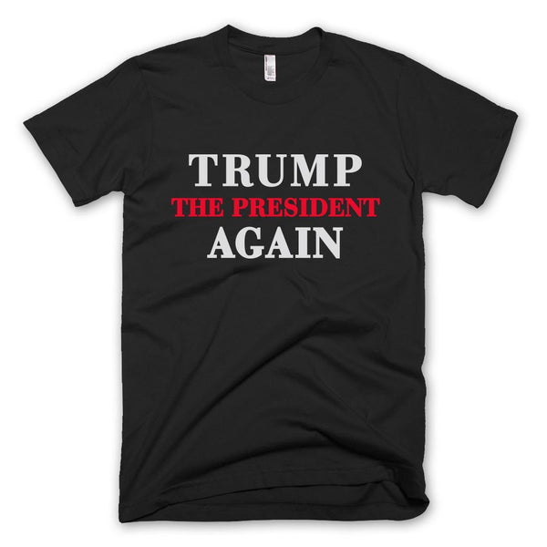 Trump The President Again T-shirt