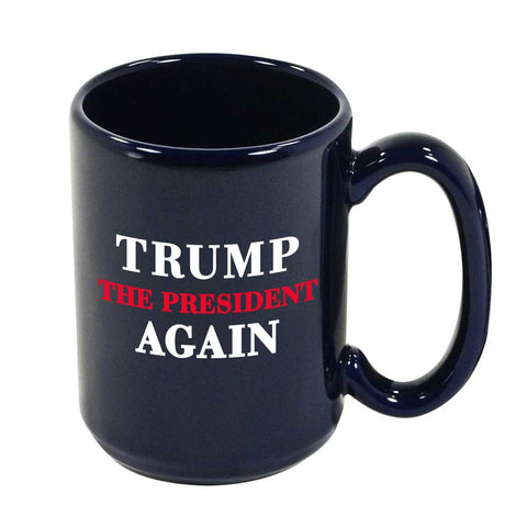 Trump The President Again Mug - Made In USA - 15oz